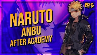 What If Naruto Became Anbu After Academy Part 5
