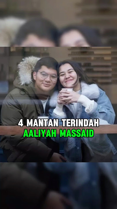 4 EX-BOYFRIENDS OF AALIYA MASSAID #aaliyah #thariqhalilintar #fuji