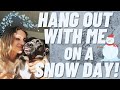 HANG OUT WITH ME ON A SUNDAY SNOW DAY!