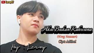 AKU BUKAN RAHWANA || King Nassar || Cipt: Adibal || By/Cover: Leroy || Dangdut Original || Viral...