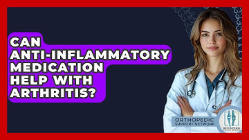 Can Anti-inflammatory Medication Help With Arthritis? - Orthopedic Support Network