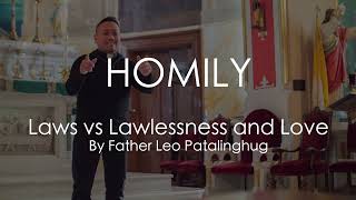 HOMILY: Laws vs Lawlessness and Love