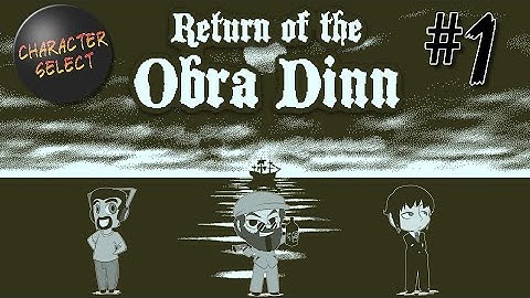 Return of the Obra Dinn Part 1 - The End - CharacterSelect