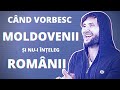 Cand Vorbesc Moldovenii si Nu-i Inteleg Romanii 😆