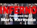 Inferno reviewed by Mark Kermode