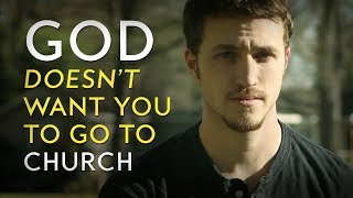 God Doesn't Want You to Just Go to Church | Inspirational Christian Video