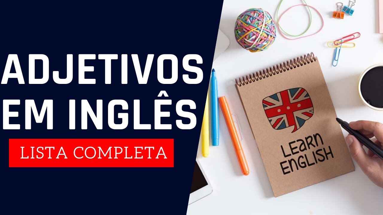 Adjetivos em Inglês: o que são, tipos, como usar e exemplos