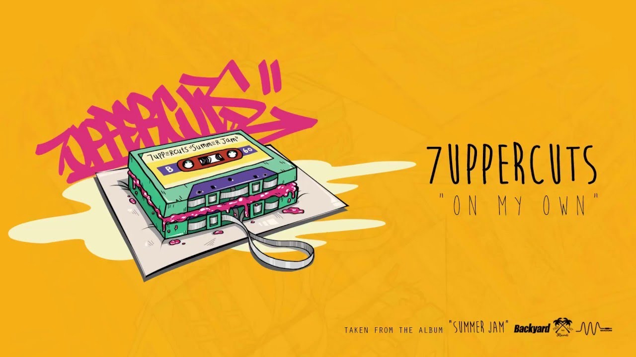 7UPPERCUTS // "On My Own"