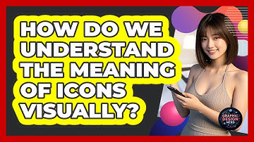 How Do We Understand The Meaning Of Icons Visually?