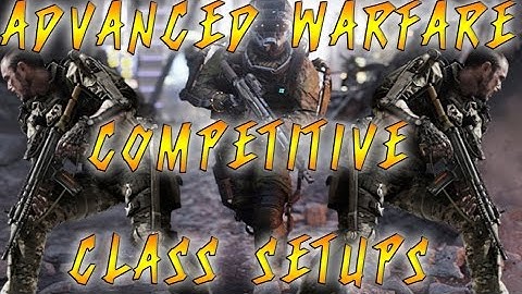 Advanced Warfare Competitive Class Setups