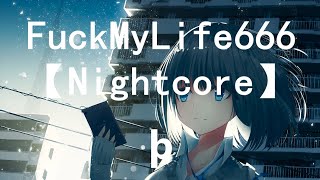 Nightcore - Fuck My Life 【Lyrics】