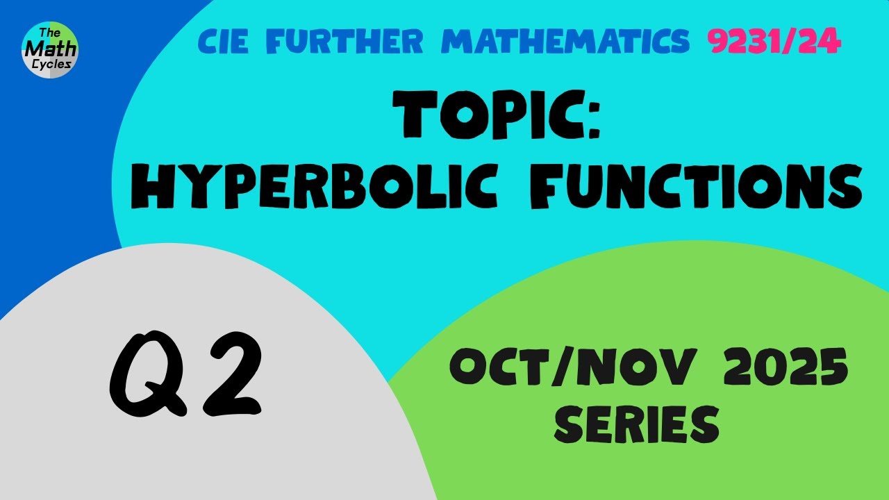 9231/24 Oct/Nov 2025 – Hyperbolic Functions Q2 Walkthrough | CIE A ...