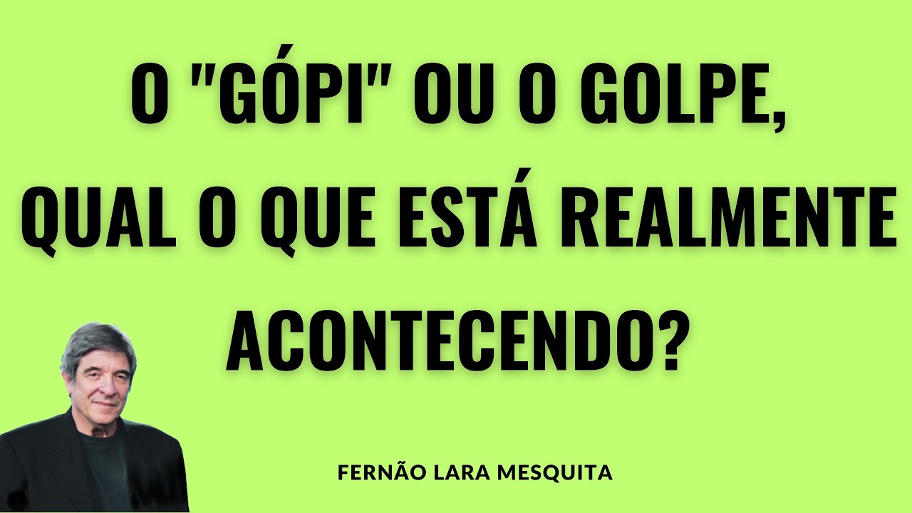 O "GÓPI" OU O GOLPE, QUAL O QUE ESTÁ REALMENTE ACONTECENDO
