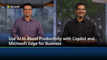 Use AI to Boost Productivity with Copilot and Microsoft Edge for Business