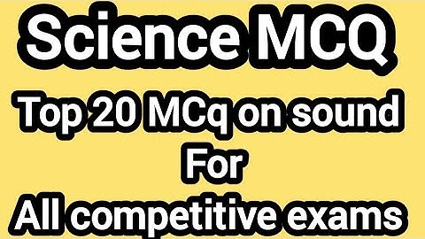 Science MCQ: Sound for Competitive Exams | Class 9-12 GK GS Prep|