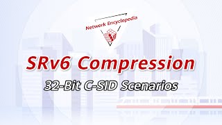 Srv6 Compression Fundamentals 32-Bit C-Sid Scenarios