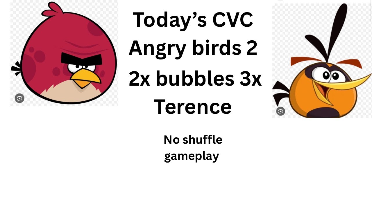 Today’s CVC 2x bubbles and 3x Terence  Angry birds 2 #ab2 #ab2cvc +13 ratio no shuffle 