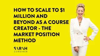 How To Scale To $1 Million and Beyond As a Course Creator  The Market Position Method