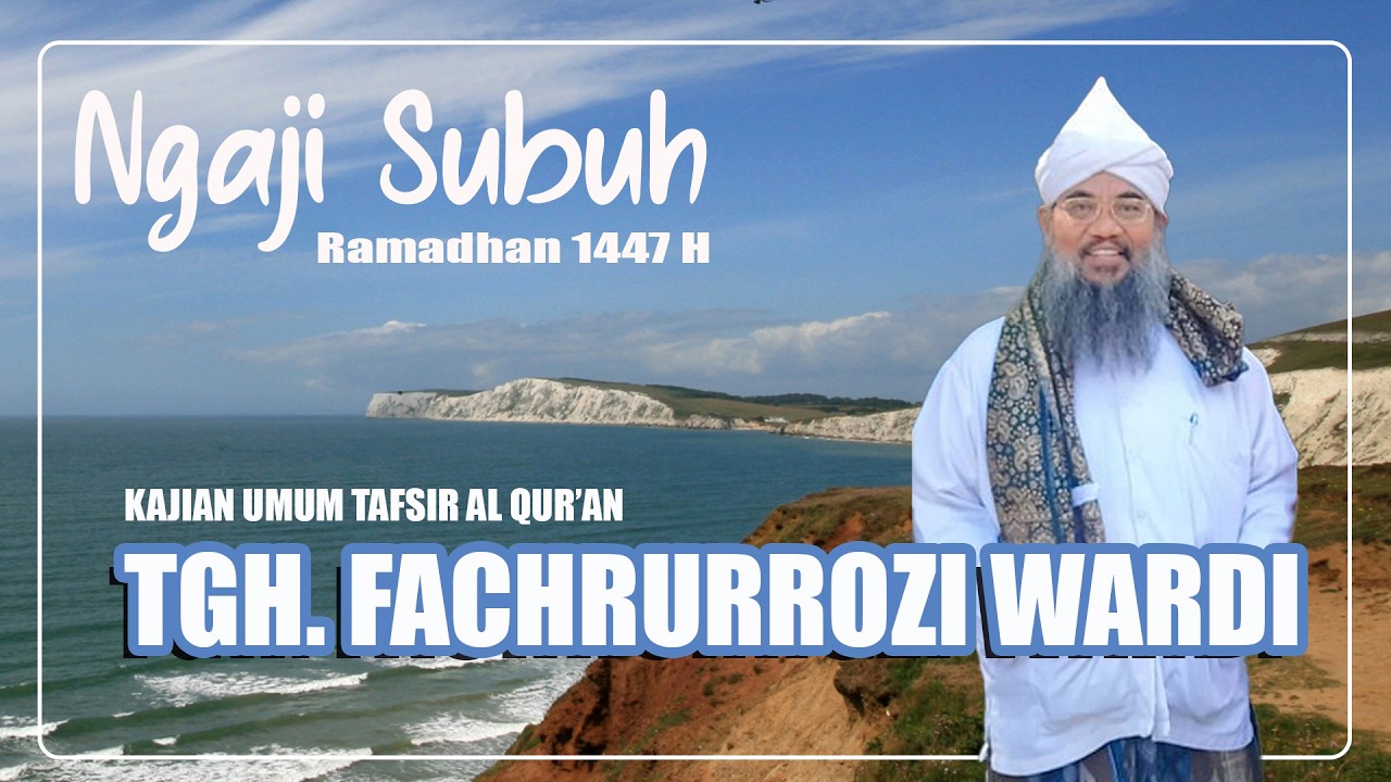 TGH. FACHRURROZI WARDI - KAJIAN  TAFSIR AL QUR'AN