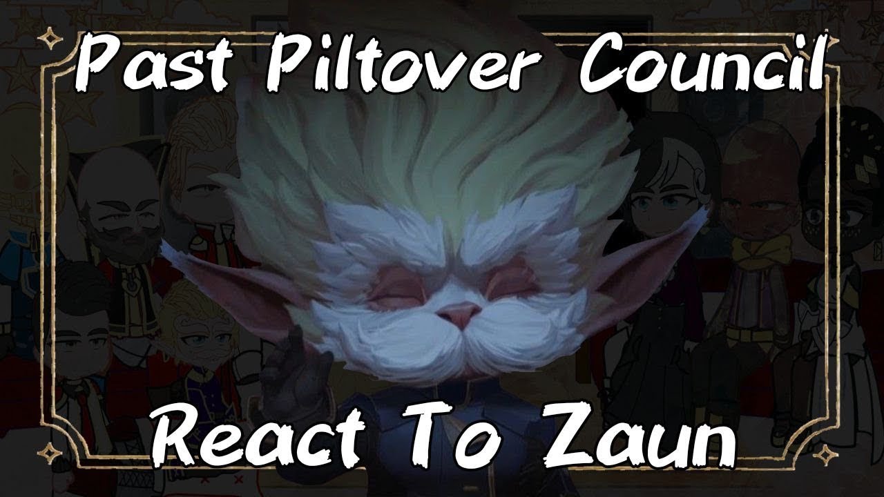 Past Piltover Counsil React to Zaun // Gacha React // Arcane