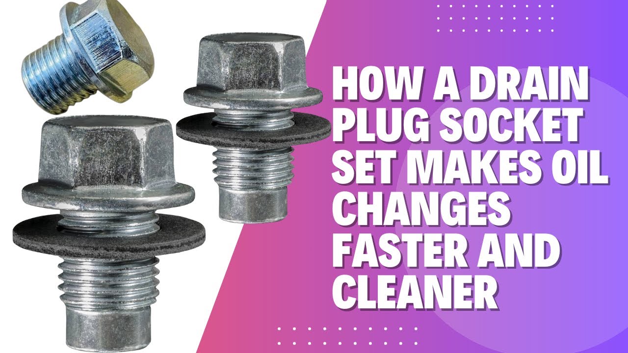 How a drain plug socket set makes oil changes faster and cleaner ...