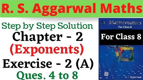 Class 8 R. S. Aggarwal Maths Solution || Chapter 2 Exponents || Exercise 2 A Questions 4,5,6,7,8