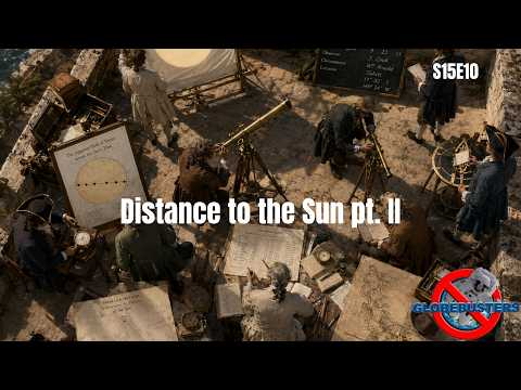 GLOBEBUSTERS LIVE | Distance to the Sun pt II (part II)c | S15E010 | 5/17/26