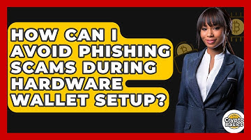 How Can I Avoid Phishing Scams During Hardware Wallet Setup? - CryptoBasics360.com