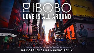 DJ Bobo - Love Is All Around (DJ MorpheuZ & DJ Nanddo Remix)