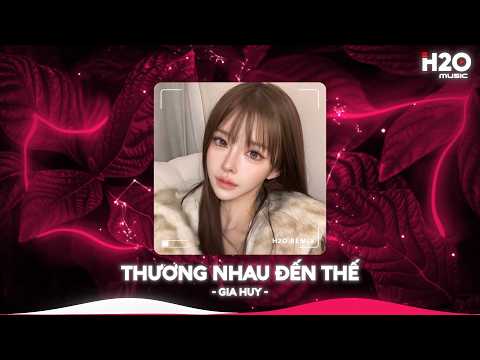 Thương Nhau Đến Thế Remix, Tương Tư Anh Như Nắm Tro Tàn Remix🎼Nhạc Remix TikTok Hay 2026