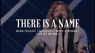 There Is A Name Acoustic With Strings - Sean Feucht - Live At Bethel Church