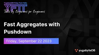 Fast Aggregates with Pushdown | YugabyteDB Friday Tech Talk | Episode 81