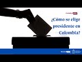 ¿Cómo se elige presidente en Colombia? | #PeriódicoUNAL