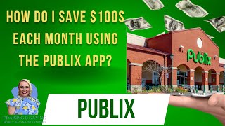 How do I save $100s Each Month Using the Publix App?