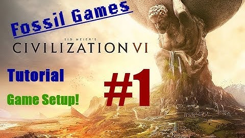 Civilization 6 Tutorial #1 - A beginner guide to game setup!