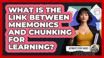 What Is The Link Between Mnemonics And Chunking For Learning? - Ultimate Study Hacks