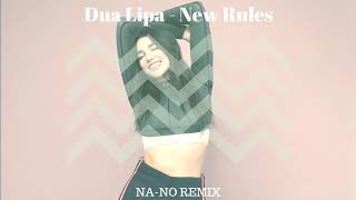 Dua Lipa - New Rules | NA-NO Remix