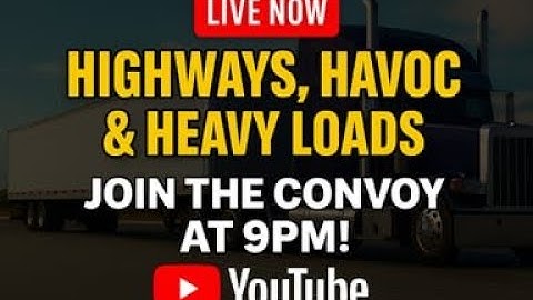 Highways, Havoc & Heavy Loads — Join the Convoy at 9pm!