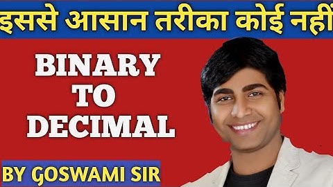 BINARY TO DECIMAL | Goswami Mathematics | Number System |