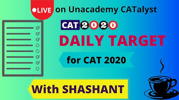 Daily Target Required To Crack CAT 2020 | LIVE on Unacademy CATalyst | By Shashant Rrathore