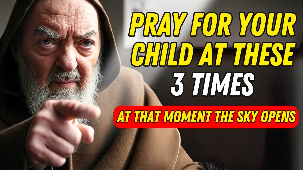 3 SACRED TIMES TO PRAY FOR YOUR CHILD – PADRE PIO - YouTube
