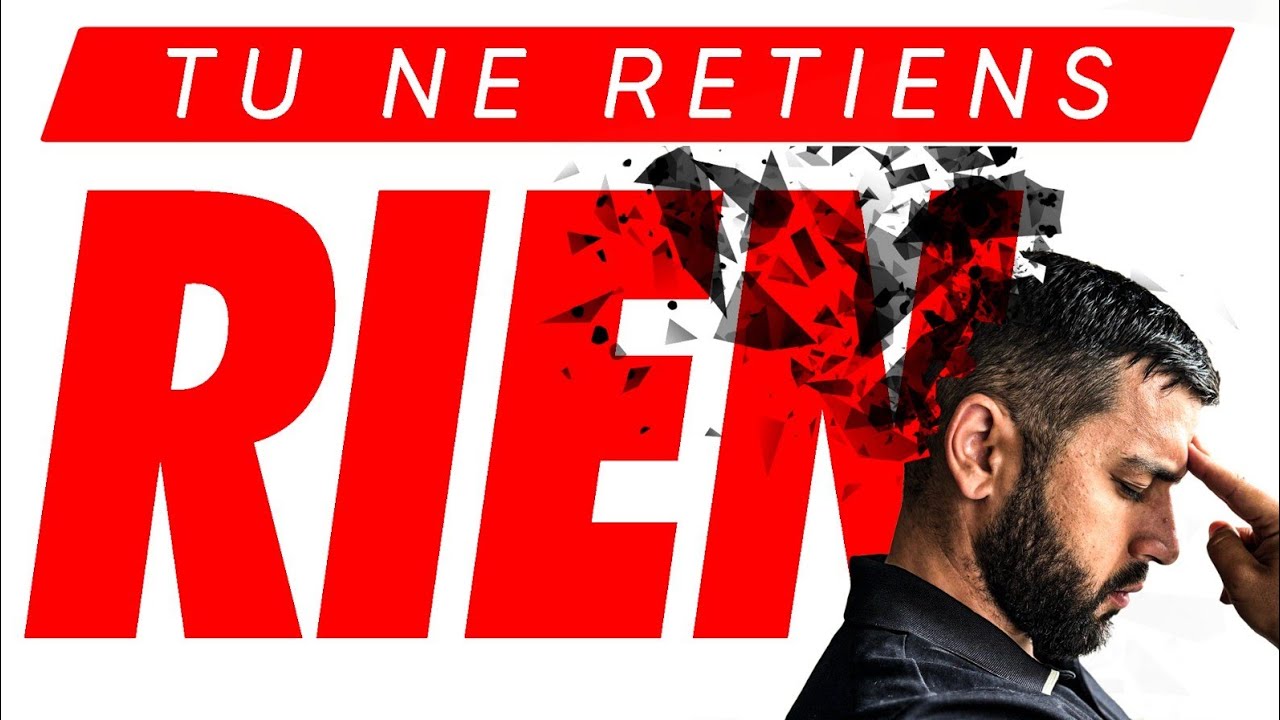 Voici pourquoi TU NE RETIENS RIEN (5 raisons)