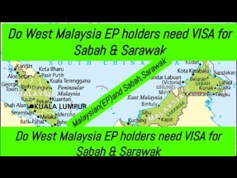 Do West Malaysian EP holders need separate VISA for Sabah ...