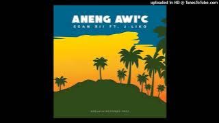 ANENG AWI'C | Sean Rii | J.Liko |  Audio | 2022