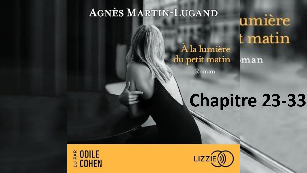 Agnès Martin - Lugand - À la lumière du petit matin - Chapitre 23-33 | Histoire D'amour Romantique