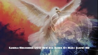 Sandra-Hiroshima (2017 New Age Remix By Marc Eliow) Hd