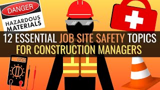 12 ESSENTIAL Job Site Safety Topics For Construction Managers | Construction Safety Basics