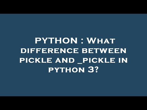PYTHON : What difference between pickle and _pickle in python 3?
