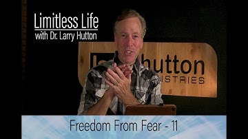 Freedom from Fear – Part 11 by Larry Hutton