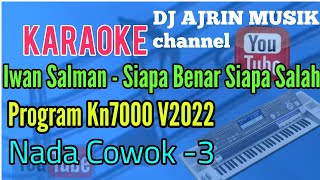 Iwan Salman - Siapa Benar Siapa Salah [Karaoke] Kn7000 - Nada Cowok -3